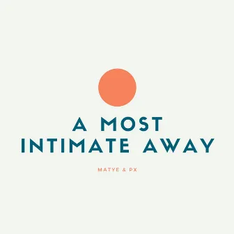 A Most Intimate Away (with Perplexia X) by Matye