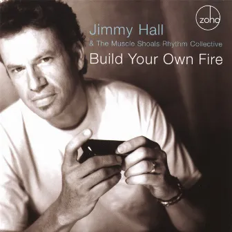 Build Your Own Fire by Jimmy Hall