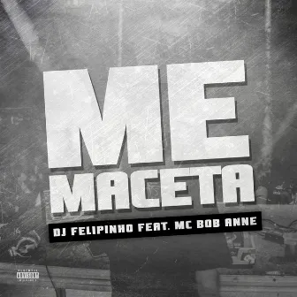 Me Maceta by Dj Felipinho