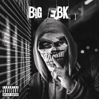 BIG EBK by Sham Ebk