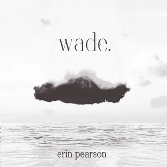 wade. by Erin Pearson