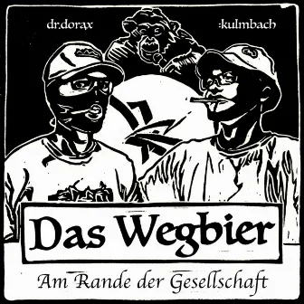 Das Wegbier am Rande der Gesellschaft by Dr. Dorax