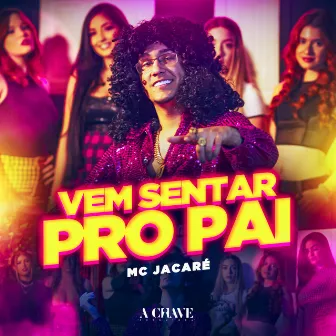 Vem Sentar pro Pai by Mc Jacaré