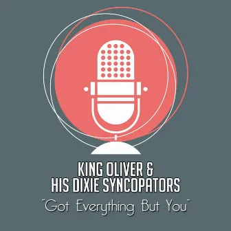 Got Everything But You by King Oliver & His Dixie Syncopators