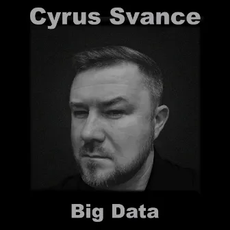 Big Data by Cyrus Svance