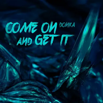 Come On and Get It by Donka