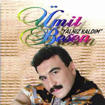 Yalnız Kaldım by Ümit Besen