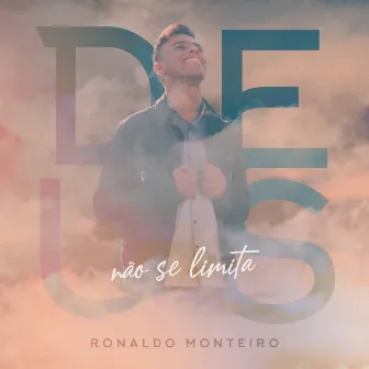 Deus Não Se Limita by Ronaldo Monteiro