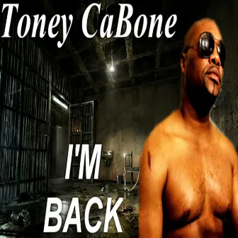 I'm Back by Toney Cabone