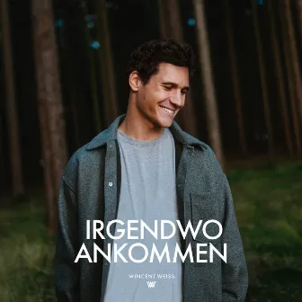 Irgendwo Ankommen by Wincent Weiss