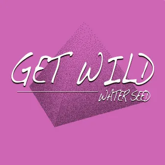 Get Wild by Water Seed