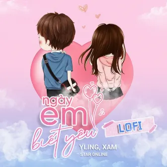 Ngày Em Biết Yêu (Lofi) by XAM