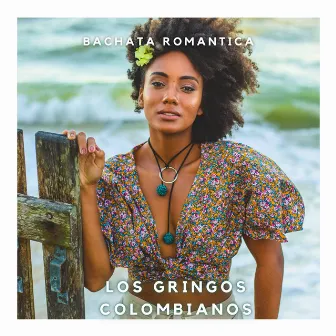 Bachata Romantica by Los Gringos Colombianos