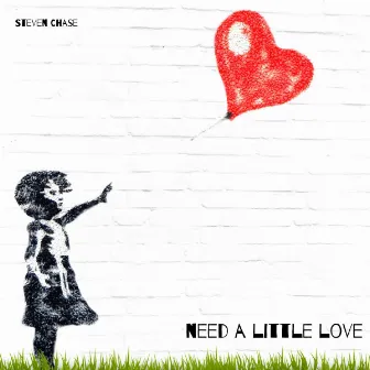 Need A Little Love by Steven Chase