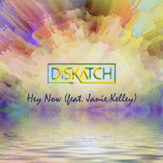 Hey Now by DisKatch