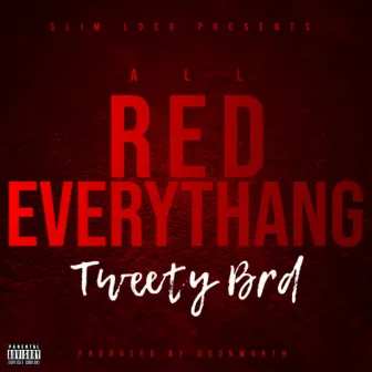 All Red Everythang by Tweety Brd