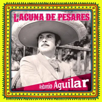 Laguna de pesares by Antonio Aguilar