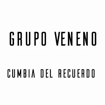 Cumbia del Recuerdo by GRUPO VENENO DE LUCIO FLORES