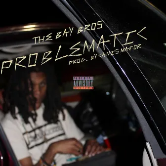 Problematic by The Bay Bros.