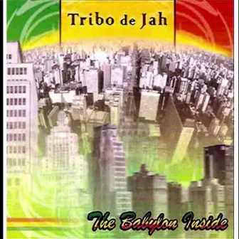 The Babylon Inside by Tribo De Jah