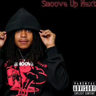 Smoove Up Next by Jsmoove803