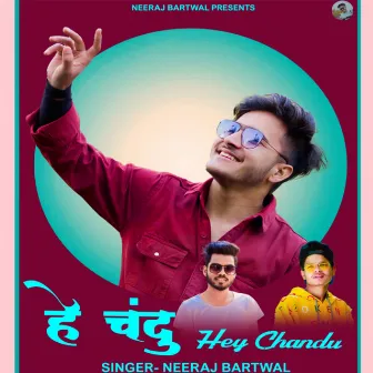 Hey Chandu by Neeraj Bartwal