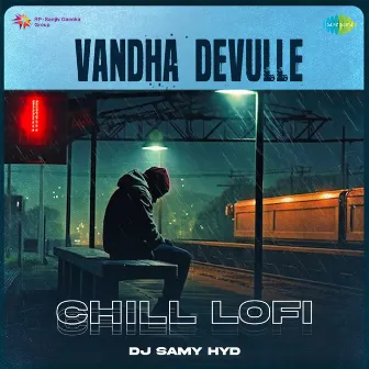 Vandha Devulle (Chill Lofi) by DJ Samy Hyd