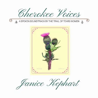 Cherokee Voices: A Spoken Soundtrack by the Trail of Tears Women by Janice Kephart