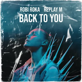 Back To You by Robi Roka