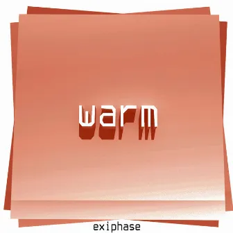 Warm by exiphase