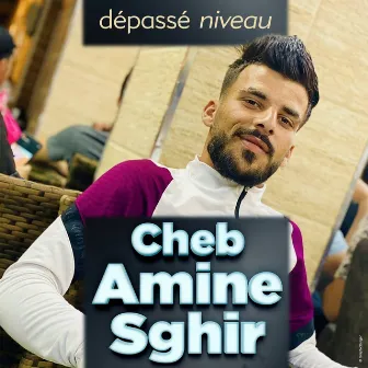 dépassé niveau by Cheb Amine Sghir