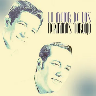 Lo Mejor de los Hermanos Toronjo by Hermanos Toronjo