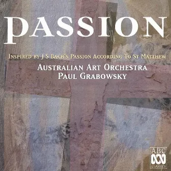 Passion: Inspired by J.S. Bach's Passion According to St. Matthew by Australian Art Orchestra