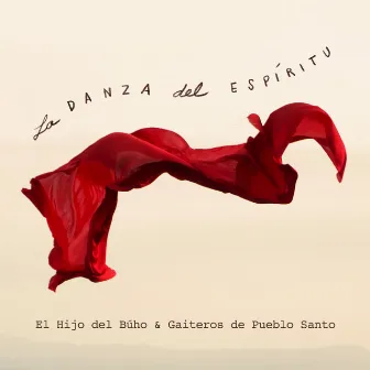 La Danza del Espíritu by Gaiteros de Pueblo Santo