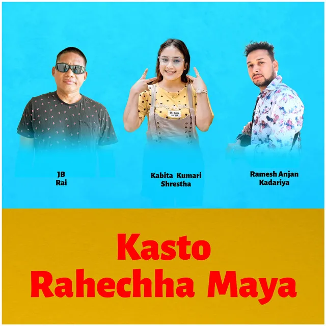 Kasto Rahechha Maya