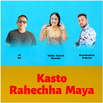 Kasto Rahechha Maya by JB Rai