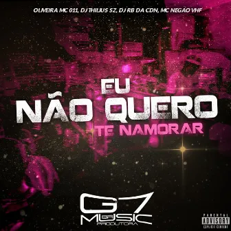 Eu Não Quero Te Namorar by DJ Thilius SZ