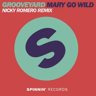 Mary Go Wild (Nicky Romero Remix) by Grooveyard