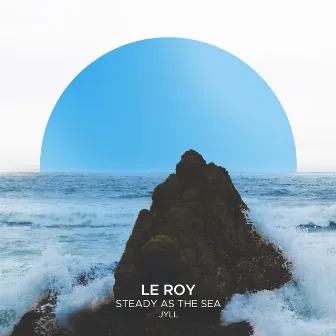 Steady As The Sea by Le Roy