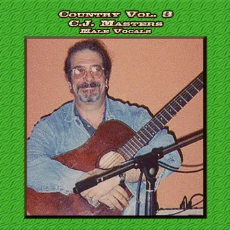 Country Vol. 3: C.J. Masters-Male Vocals by C.J. Masters