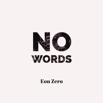 No Words by Eon Zero