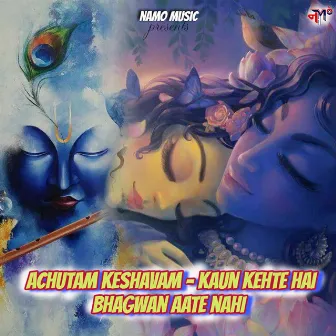 Achutam Keshavam -Kaun Kehte hai Bhagwan Aate Nahi by Nm Digital