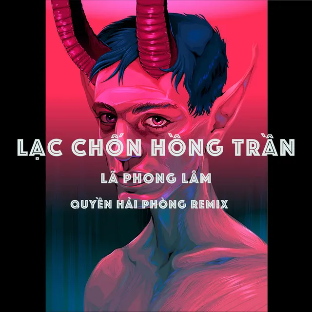 Lạc Chốn Hồng Trần - Quyền Hải Phòng Remix