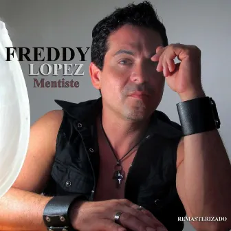 Mentiste (Remasterizado) by Freddy Lopez