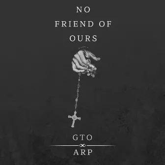 No Friends Of Ours by GTO