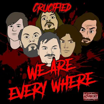 We Are Everywhere by Crucified