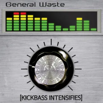 Kick Bass Intensifies by General Waste