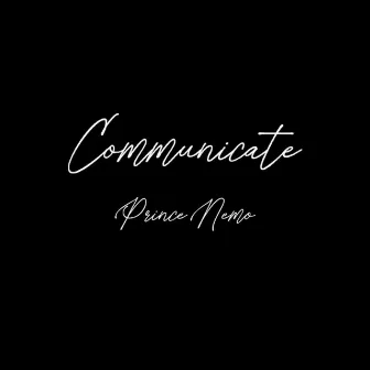 Communicate by Prince Nemo