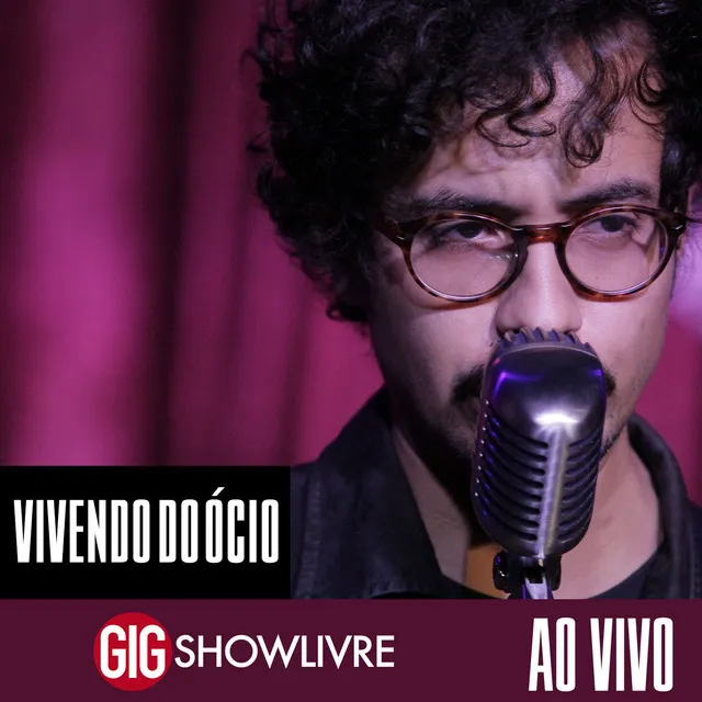 Vivendo do Ócio na GIG Showlivre (Ao Vivo)