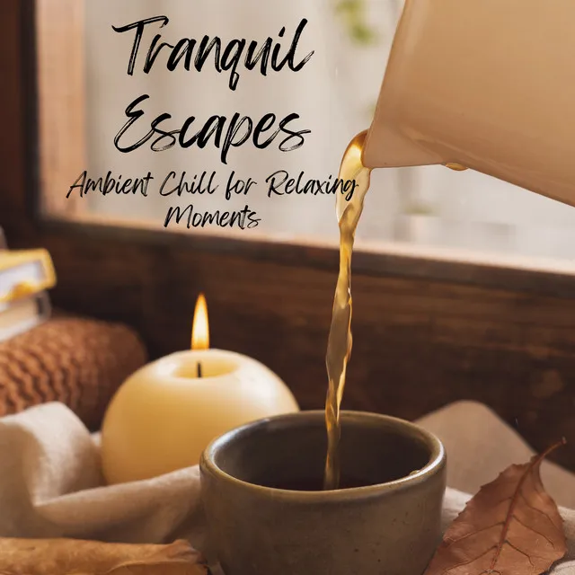 Tranquil Escapes: Ambient Chill for Relaxing Moments